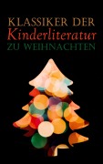 Cover-Bild zum Titel 'Klassiker der Kinderliteratur zu Weihnachten' von 'Beatrix Potter, Jules Verne, Else Ury, Magda Trott, Agnes Günther'