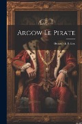Cover-Bild zum Titel 'Argow Le Pirate' von 'Honoré de Balzac'