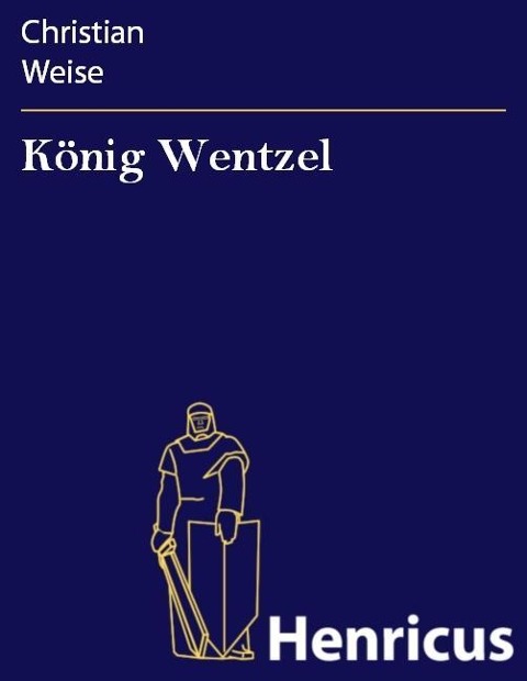 König Wentzel - Christian Weise