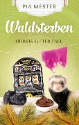 Cover-Bild zum Titel 'Waldsterben - Hubbis elfter Fall' von 'Pia Mester'
