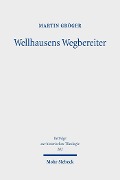 Cover-Bild zum Titel 'Wellhausens Wegbereiter' von 'Martin Gröger'