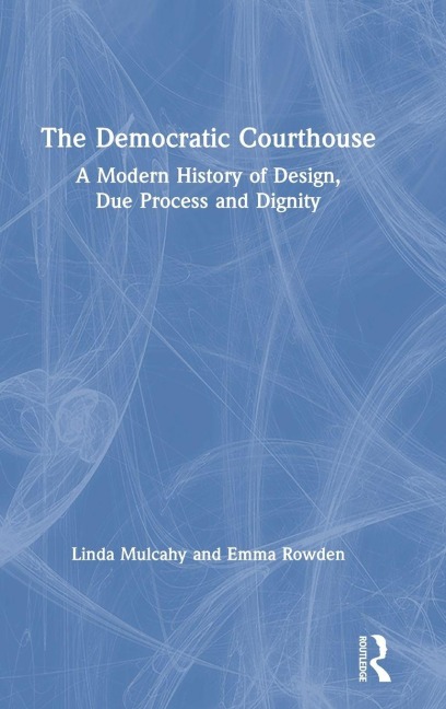 The Democratic Courthouse - Linda Mulcahy, Emma Rowden