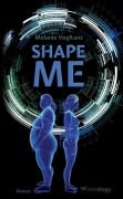 Cover-Bild zum Titel 'Shape Me' von 'Melanie Vogltanz'