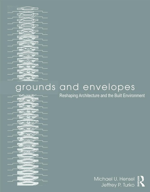 Grounds and Envelopes - Michael U Hensel, Jeffrey P Turko
