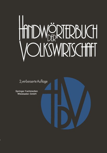 Handwörterbuch der Volkswirtschaft - Hermann Adam, Wolfgang Eichhorn, Ute Ellerbrock-Rehbein, Ursula Engelen-Kefer, Werner Wilhelm Engelhardt