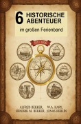Cover-Bild zum Titel '6 Historische Abenteuer im großen Ferienband Juli 2026' von 'Alfred Bekker, Jonas Herlin, Hendrik M. Bekker, W. A. Hary'