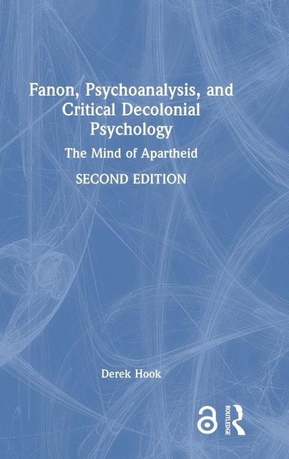 Fanon, Psychoanalysis, and Critical Decolonial Psychology - Derek Hook