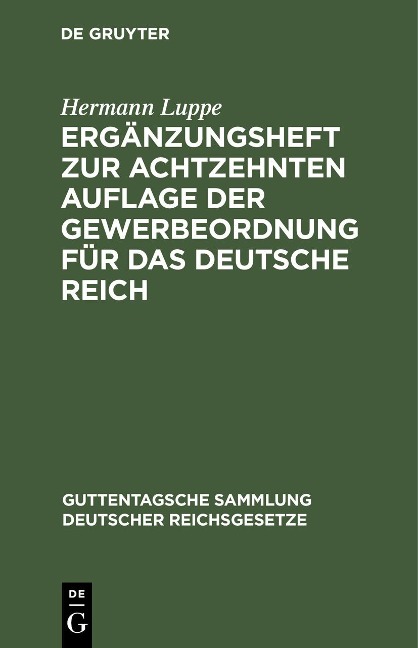 Ergänzungsheft zur achtzehnten Auflage der Gewerbeordnung für das Deutsche Reich - Hermann Luppe