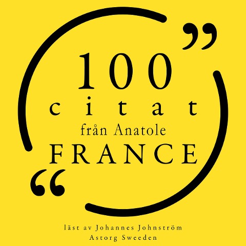 100 citat från Anatole France - Anatole France
