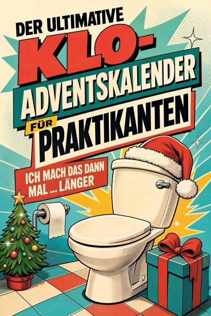 Der ultimative Klo-Adventskalender für Praktikanten - Lina Lehmann