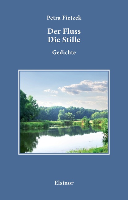 Der Fluss Die Stille. - Petra Fietzek