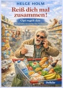 Cover-Bild zum Titel 'Reiß dich mal zusammen! - Opi regelt das - Alt werden ist nichts für Anfänger' von 'Helge Holm'