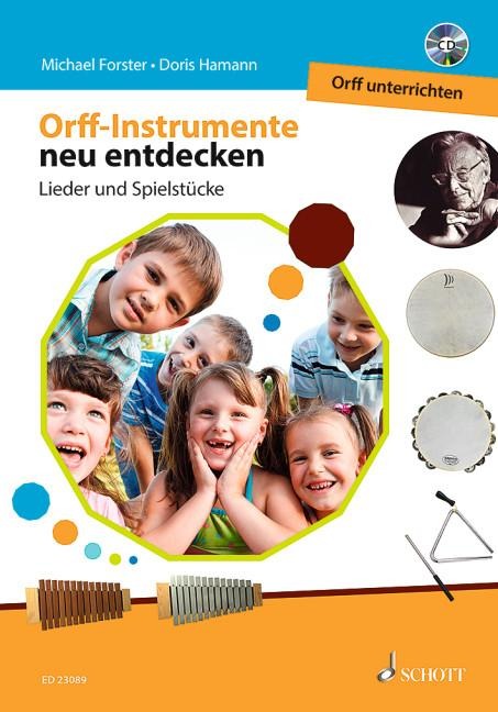 Orff-Instrumente neu entdecken - Orff unterrichten - Doris Hamann, Michael Forster