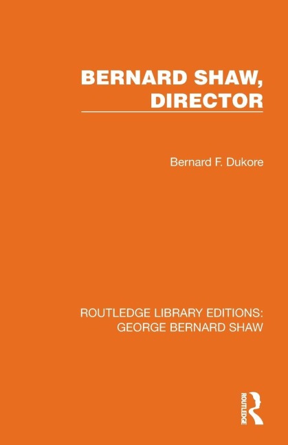 Bernard Shaw, Director - Bernard F. Dukore