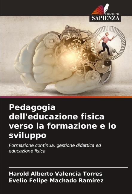 Pedagogia dell'educazione fisica verso la formazione e lo sviluppo - Harold Alberto Valencia Torres, Evelio Felipe Machado Ramírez