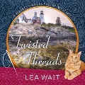 Cover-Bild zum Titel 'Twisted Threads Lib/E' von 'Lea Wait'