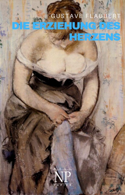 Die Erziehung des Herzens - Gustave Flaubert