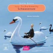 Starke Stücke. Peter Tschaikowsky. Schwanensee - Markus Vanhoefer