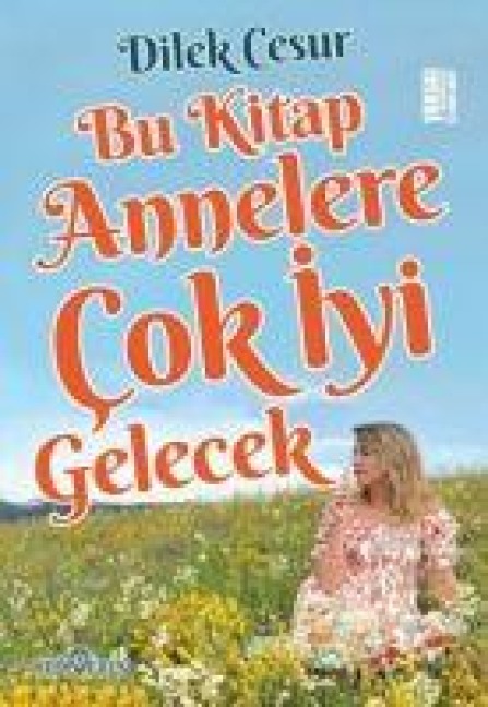 Bu Kitap Annelere Cok Iyi Gelecek - Dilek Cesur