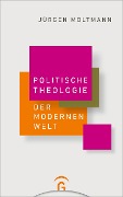 Cover-Bild zum Titel 'Politische Theologie der Modernen Welt' von 'Jürgen Moltmann'