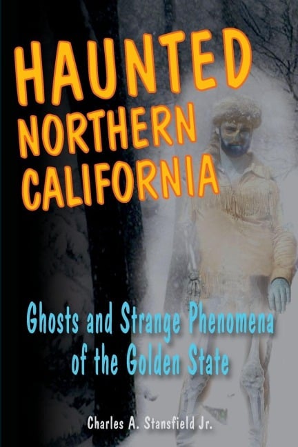 Haunted Northern California - Charles A. Stansfield
