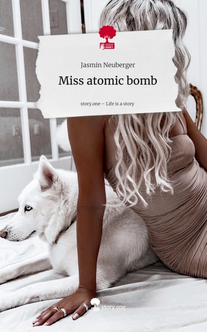 Miss atomic bomb. Life is a Story - story.one - Jasmin Neuberger