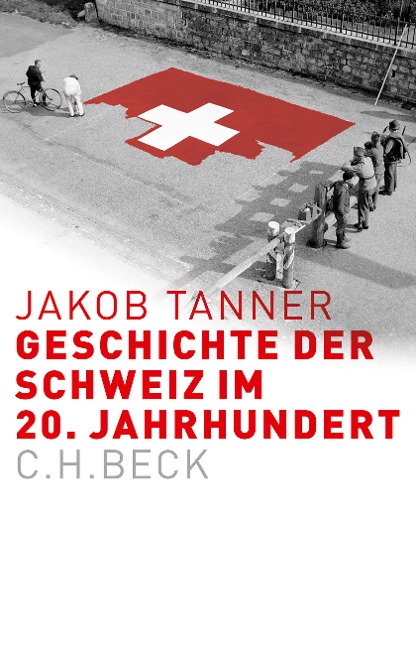 Geschichte der Schweiz im 20. Jahrhundert - Jakob Tanner