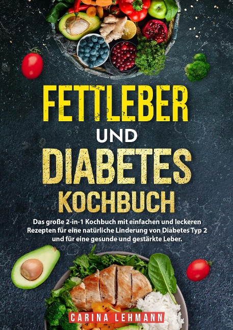 Fettleber und Diabetes Kochbuch - Carina Lehmann