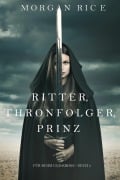 Cover-Bild zum Titel 'Ritter, Thronerbe, Prinz (Für Ruhm und Krone - Buch 3)' von 'Morgan Rice'