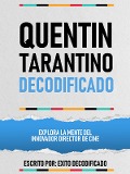 Cover-Bild zum Titel 'Quentin Tarantino Decodificado - Explora La Mente Del Innovador Director De Cine' von 'Exito Decodificado, Exito Decodificado'