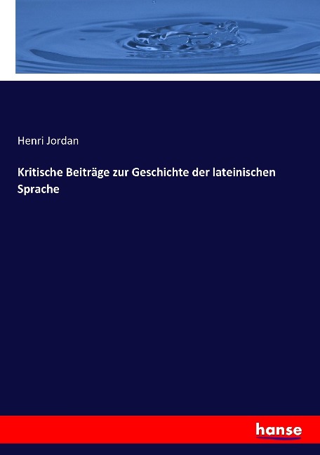 Kritische Beiträge zur Geschichte der lateinischen Sprache - Henri Jordan