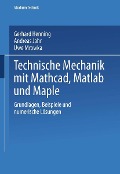 Cover-Bild zum Titel 'Technische Mechanik mit Mathcad, Matlab und Maple' von 'Gerhard Henning, Andreas Jahr, Uwe Mrowka'