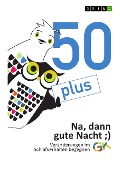 50plus. Na, dann gute Nacht - Andreas Koller