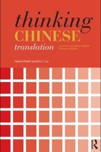 Thinking Chinese Translation - Valerie Pellatt, Eric T. Liu
