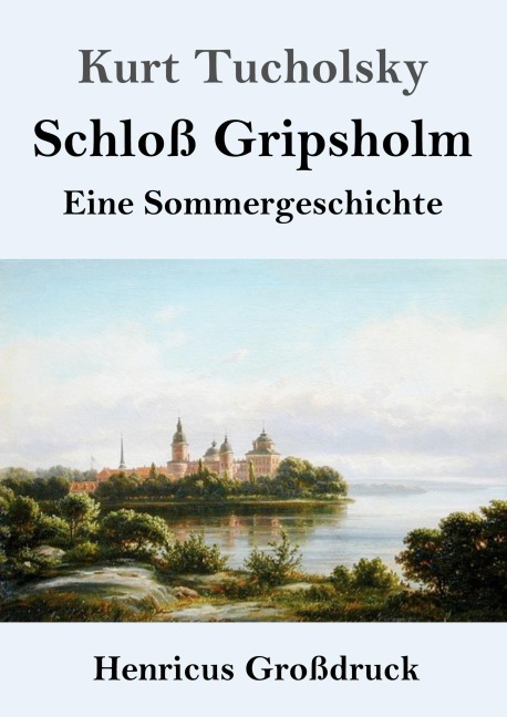Schloß Gripsholm (Großdruck) - Kurt Tucholsky