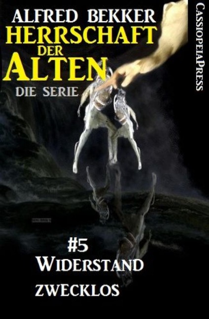 Widerstand zwecklos (Herrschaft der Alten - Die Serie 5) - Alfred Bekker