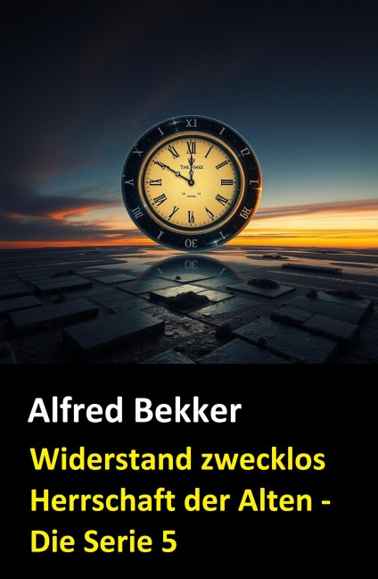 Widerstand zwecklos (Herrschaft der Alten - Die Serie 5) - Alfred Bekker