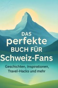Cover-Bild zum Titel 'Das perfekte Buch für Schweiz-Fans' von 'Eva Schmitt'