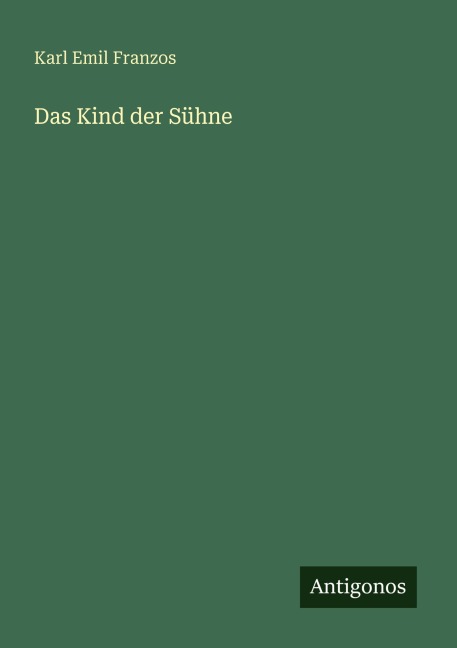 Das Kind der Sühne - Karl Emil Franzos