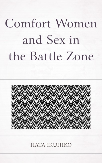 Comfort Women and Sex in the Battle Zone - Ikuhiko Hata