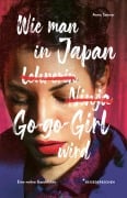 Cover-Bild zum Titel 'Wie man in Japan Go-go-Girl wird' von 'Reisedepeschen, Anna Sanner'