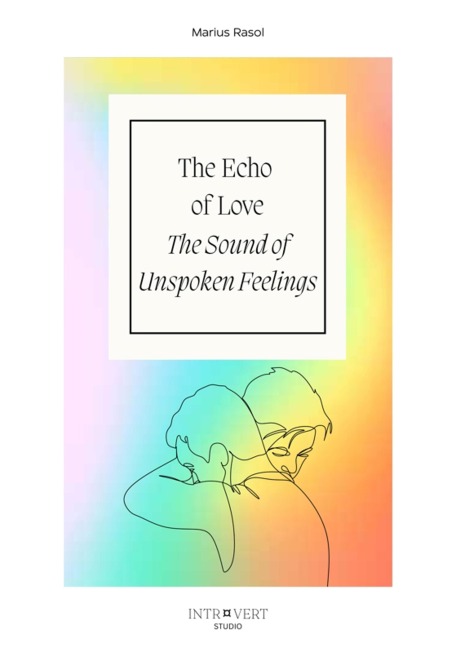 The Echo of Love - The Sound of Unspoken Feelings - Marius Rasol
