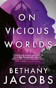 Cover-Bild zum Titel 'On Vicious Worlds' von 'Bethany Jacobs'