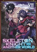 Skeleton Knight in Another World (Manga) Vol. 12 - Ennki Hakari