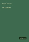 Cover-Bild zum Titel 'Der Kentauer' von 'Maurice De Guerin'