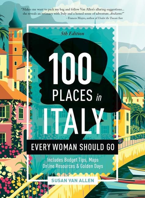 100 Places in Italy Every Woman Should Go, 5th Edition - 