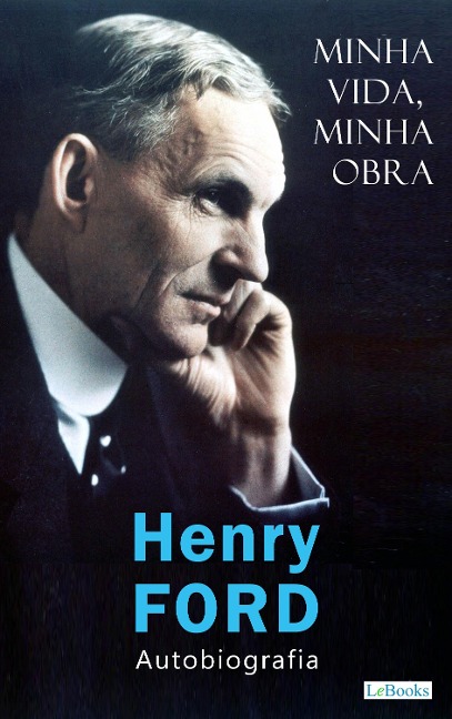 FORD: Minha vida, minha obra - Henry Ford