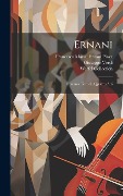 Cover-Bild zum Titel 'Ernani: Dramma Lirco In Quattro Atti' von 'Giuseppe Verdi, Werfel Collection'
