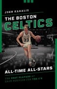 Cover-Bild zum Titel 'The Boston Celtics All-Time All-Stars' von 'John Karalis'