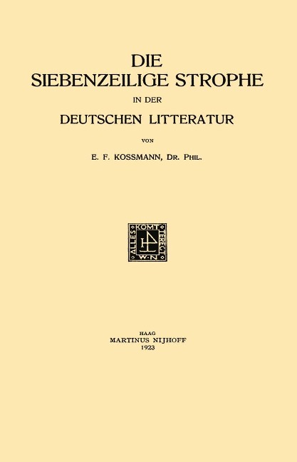 Die Siebenzeilige Strophe in der Deutschen Litteratur - Ernst Ferdinand Kossmann